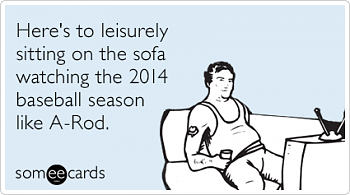 Click image for larger version. 

Name:	zJRp2Ebaseball-opening-day-a-rod-funny-ecard-ecards-someecards.png 
Views:	54 
Size:	15.1 KB 
ID:	4542