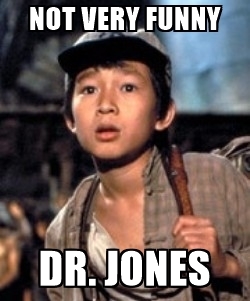 Name:  not-very-funny-dr-jones.jpg
Views: 130
Size:  52.4 KB