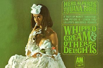 Click image for larger version. 

Name:	herb-alperts-tijuana-brass-whipped-cream-and-other-delights-billboard-1548.jpg 
Views:	62 
Size:	95.5 KB 
ID:	10317